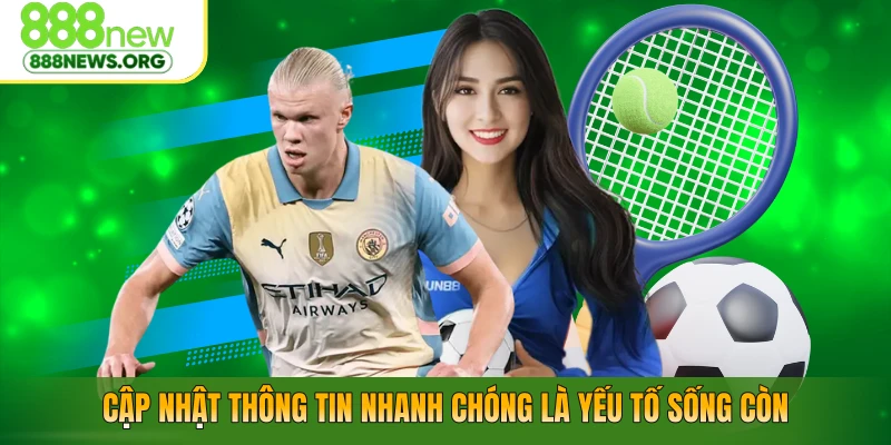 Cập nhật thông tin nhanh chóng là yếu tố sống còn